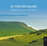 Le Pas-de-Calais insolite et secret - Christine Lemaire-Duthoit