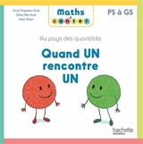 Au pays des quantités. Quand un rencontre un : PS à GS - Anne Drapeau-Grès