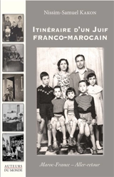 Itinéraire d'un Juif franco-marocain : Maroc-France, aller-retour - Nissim-Samuel Kakon