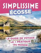 Simplissime : Ecosse : le guide de voyage le + pratique du monde - Sarah Lachhab