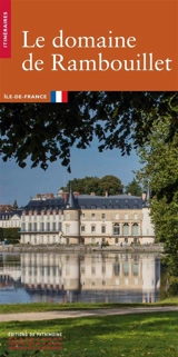 Le domaine de Rambouillet : Ile-de-France - Sophie Cueille