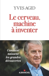 Le cerveau, machine à inventer - Yves Agid
