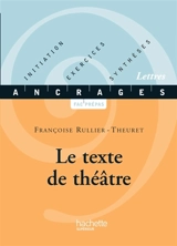Le texte de théâtre - Françoise Rullier