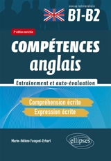Anglais, entraînement et auto-évaluation : compréhension écrite, expression écrite : niveau intermédiaire B1-B2 - Marie-Hélène Fasquel-Erhart