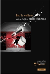 Bat' le veilleur - Alain Julien Rudefoucauld