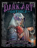 Dark Art Gothica : A Horror Coloring Book - Francois Gautier