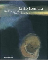 Leiko Ikemura Toward New Seas - Anita Haldemann