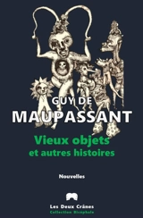 Vieux objets et autres histoires - Guy de Maupassant