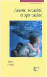 Amour, sexualité et spiritualité - Selim Aïssel