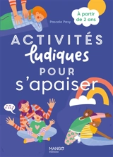 Activités ludiques pour s'apaiser : à partir de 2 ans - Pascale Pavy