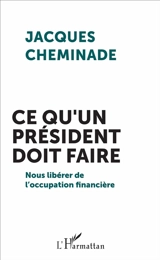 Ce qu'un Président doit faire : nous libérer de l'occupation financière - Jacques Cheminade