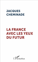 La France avec les yeux du futur - Jacques Cheminade