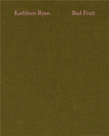 Kathleen Ryan Bad Fruit - Kathleen Ryan