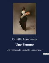 Une Femme : Une exploration poétique de l'amour et de la présence féminine - Lemonnier, Camille