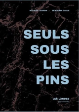 Seuls sous les pins : les Landes post-industrielles - Benjamin Caule