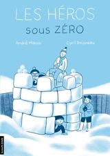 Les héros sous zéro - André Marois