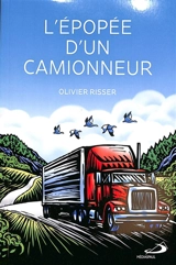 L'épopée d'un camionneur - Olivier Risser