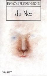 Du nez - François-Bernard Michel