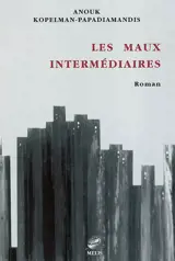 Les maux intermédiaires - Anouk Kopelman-Papadiamandis