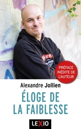 Eloge de la faiblesse - Alexandre Jollien