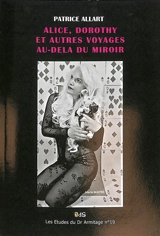 Alice, Dorothy et autres voyages au-delà du miroir - Patrice Allart