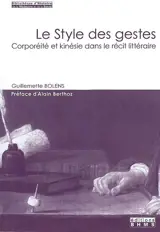 Le style des gestes : corporéité et kinésie dans le récit littéraire - Guillemette Bolens