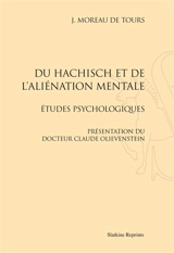 Du hachisch et de l'aliénation mentale : études psychologiques - Jacques-Joseph Moreau