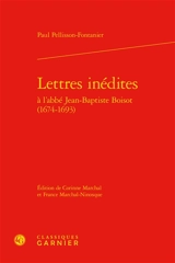 Lettres inédites à l'abbé Jean-Baptiste Boisot, 1674-1693 - Paul Pellisson-Fontanier
