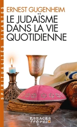 Le judaïsme dans la vie quotidienne - Ernest Gugenheim