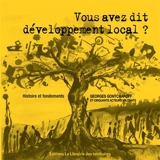 Vous avez dit développement local ? : histoire et fondements du développement local par ceux qui l'ont construit - Georges Gontcharoff
