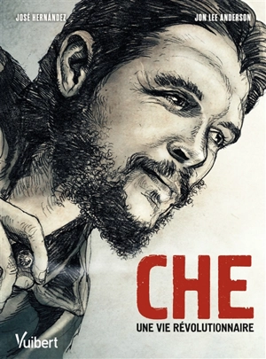 Che : une vie révolutionnaire - Jon Lee Anderson