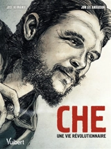 Che : une vie révolutionnaire - Jon Lee Anderson