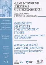 Journal international de bioéthique et d'éthique des sciences, n° 1 (2018). Enseignement des sciences et questionnement éthique : urgence sociétale et opportunité pour l'enseignement. Teaching of science and ethical questioning : societal urgency and - Sophie de Montgolfier