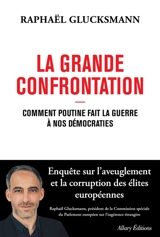 La grande confrontation : comment Poutine fait la guerre à nos démocraties - Raphaël Glucksmann
