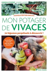Mon potager de vivaces : 70 légumes perpétuels à découvrir ! : oca du Pérou, chou kale, poire de terre, chayotte... - Aymeric Lazarin