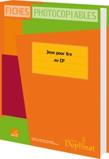 Jeux pour lire au CP : fiches photocopiables - Patrick Bérat