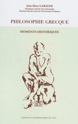 Philosophie grecque : moments historiques - Jean-Marc Gabaude