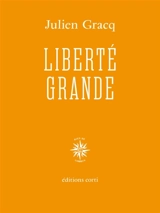 Liberté grande : La Terre habitable, Gomorrhe, La sieste en Flandre hollandaise - Julien Gracq