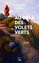 Au-delà des volets verts - Martine Wattel