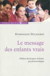Le message des enfants vrais - Dominique Dechamps