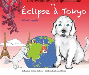 Les aventures d'Eclipse de lune. Vol. 3. Eclipse à Tokyo - Béatrix Agnès