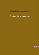 Contes de la bécasse - De Maupassant, Guy