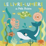 Le livre-lumière de Petite Baleine - Jane Kent