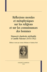 Réflexions morales et métaphysiques sur les religions et les connaissances des hommes : manuscrit clandestin attribuable à Camille Falconet (1671-1762) - Camille Falconet