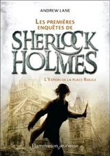 Les premières enquêtes de Sherlock Holmes. Vol. 3. L'espion de la place Rouge - Andrew Lane