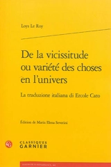 De la vicissitude ou Variété des choses en l'Univers : la traduzione italiana di Ercole Cato - Loys Le Roy
