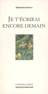 Je t'écrirai encore demain - Geneviève Amyot