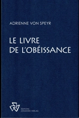 Oeuvres complètes. Le livre de l'obéissance - Adrienne von Speyr