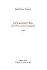 On n'en meurt pas, j'voudrais juste pas crever - Jean-Philippe Testefort