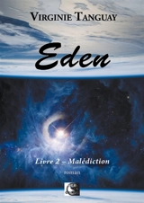 Eden. Vol. 2. Malédiction - Virginie Tanguay